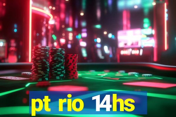 pt rio 14hs